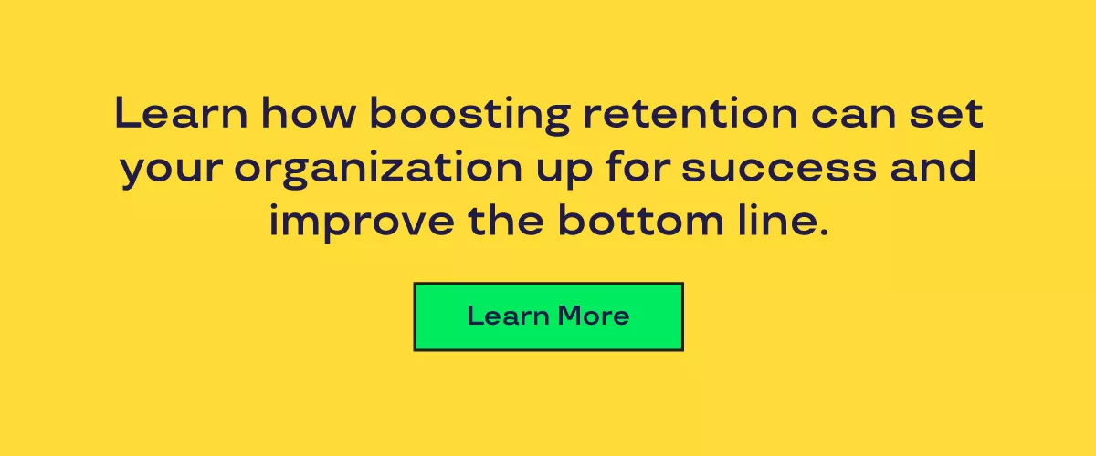 Graphic that says learn how boosting retention can set your organization up for success and improve the bottom line. 