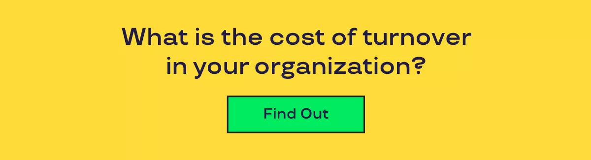 Graphic that says "What is the cost of turnover in your organization? Find out?" 