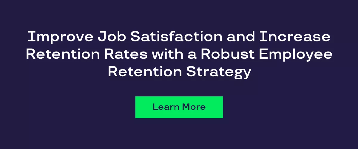 Graphic that says increase job satisfaction and improve retention rates with a robust employee retention strategy 