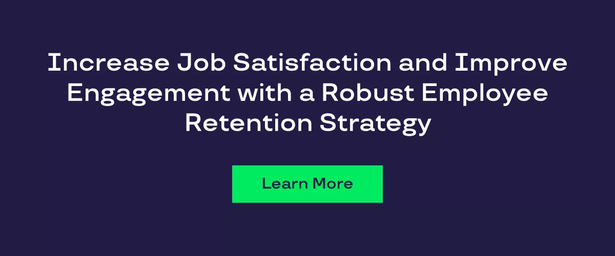 Graphic that says increase job satisfaction and improve engagement with a robust employee retention strategy 