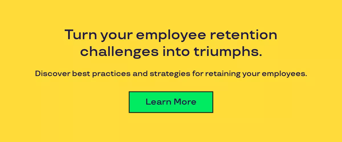 Graphic that says "Turn your employee retention challenges into triumphs. Discover best practices and strategies for retaining your employees. Learn More." 