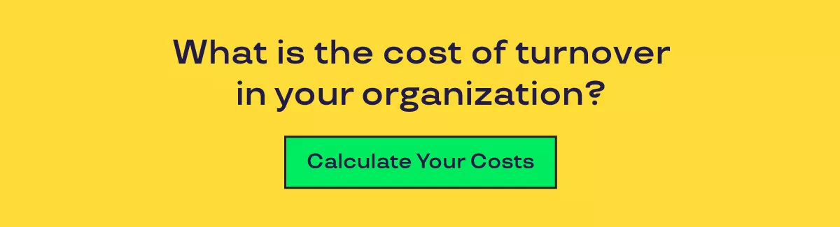 Graphic that says "What is the cost of turnover in your organization? Calculate Your Costs." 