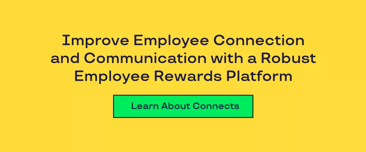 Graphic that says "Improve employee connection and communication with a robust employee rewards platform. Learn about Connects." 