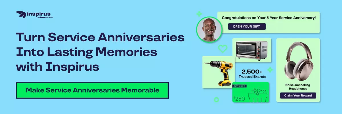 Turn service anniversaries into lasting memories with Inspirus. Make them memorable.